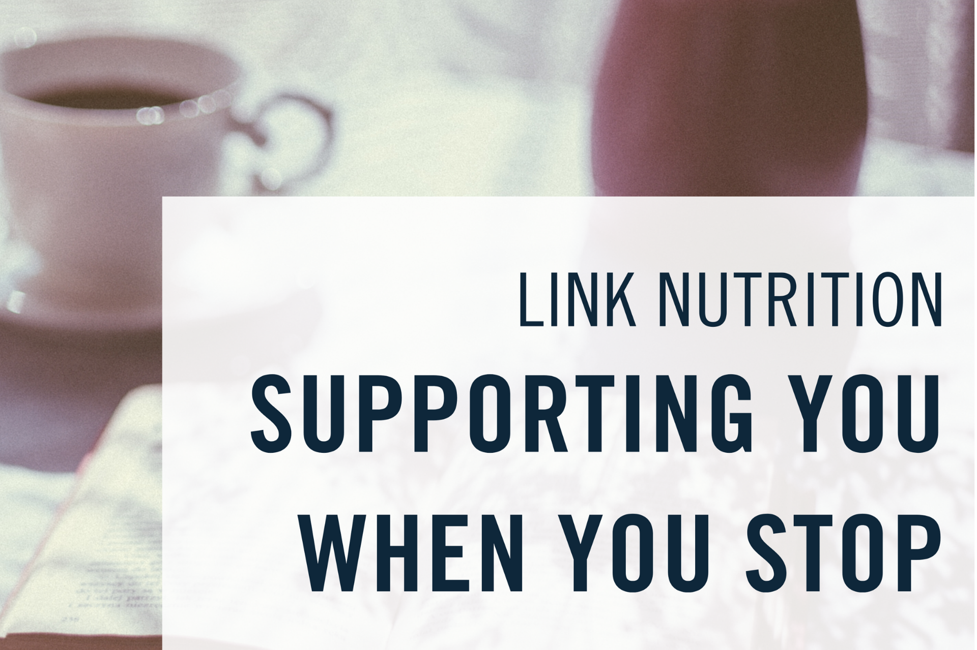 Supporting you when you stop