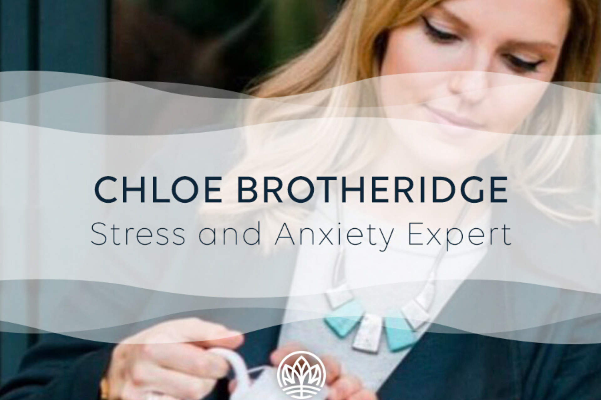 Stress and Anxiety Q&A with Expert Chloe Brotheridge